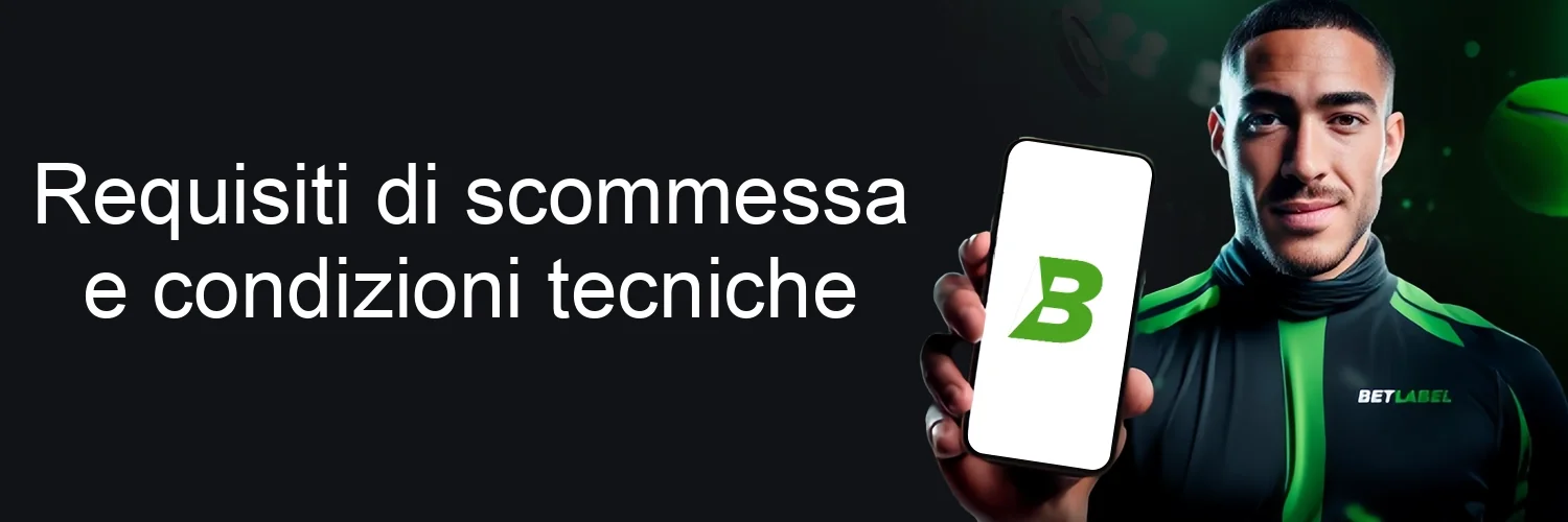 Requisiti di scommessa e condizioni tecniche